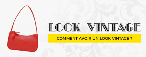 Comment avoir un look vintage ?